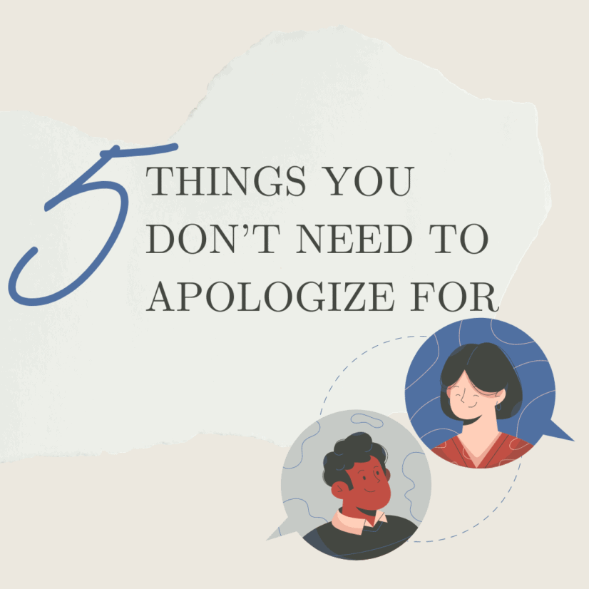 5 Things You Don’t Need to Apologize For