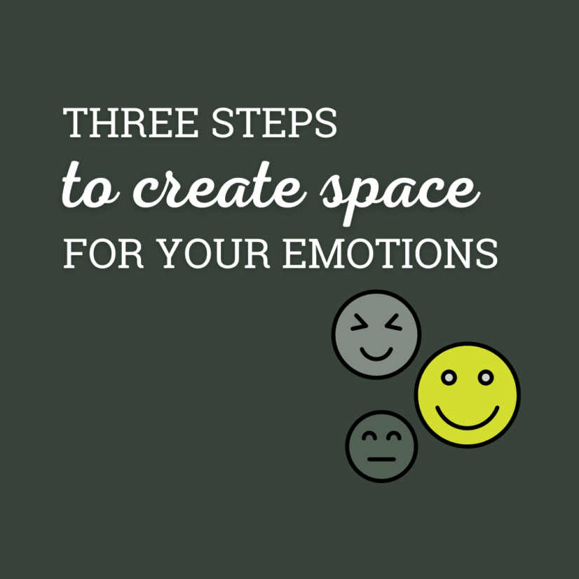 3 Steps Towards Creating Space for your Emotions