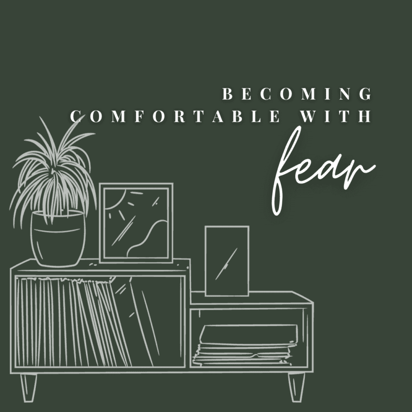comfortable with fear